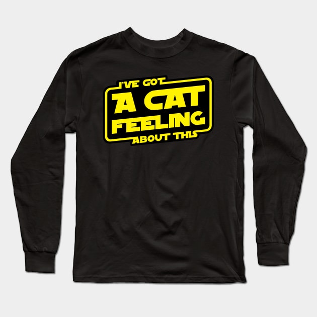 ive got a cat feeling about this Long Sleeve T-Shirt by Cinestore Merch